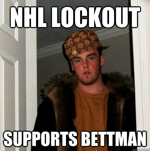 nhl lockout supports bettman - nhl lockout supports bettman  Scumbag Steve