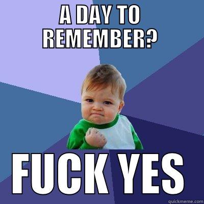 A DAY TO REMEMBER? FUCK YES Success Kid