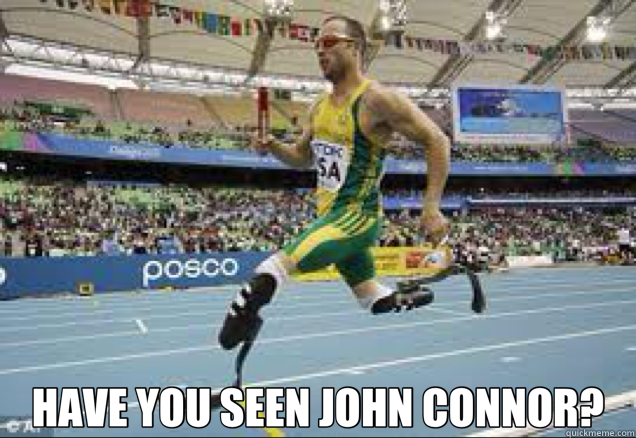  HAVE YOU SEEN JOHN CONNOR?  