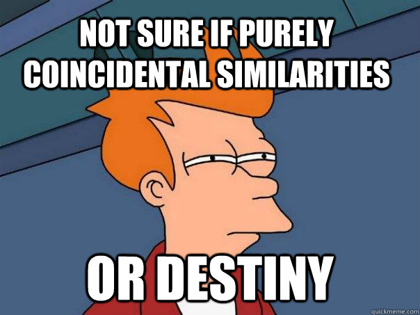 Not sure if purely coincidental similarities or DESTINY  Futurama Fry