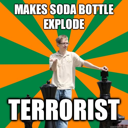 Makes soda bottle explode Terrorist  UT Dallas Student