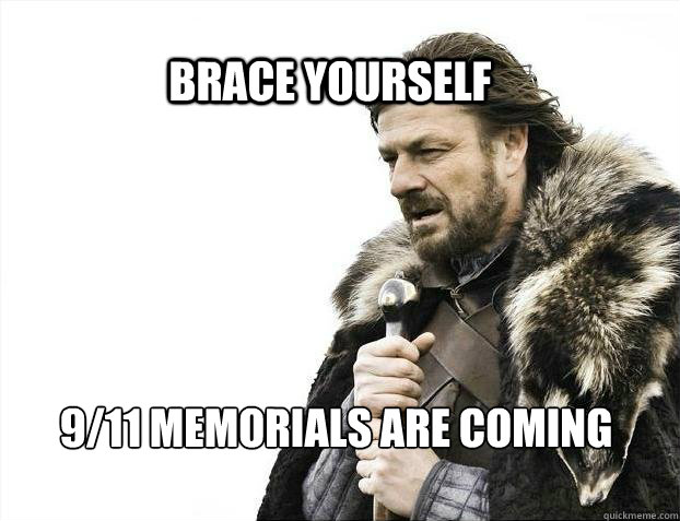 BRACE YOURSELf 9/11 memorials are coming  BRACE YOURSELF SOLO QUEUE