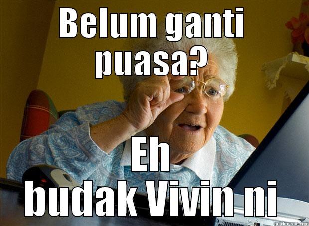 BELUM GANTI PUASA? EH BUDAK VIVIN NI Grandma finds the Internet