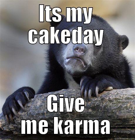 ITS MY CAKEDAY GIVE ME KARMA Confession Bear