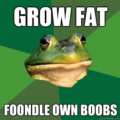Grow Fat Foondle Own boobs  Foul Bachelor Frog