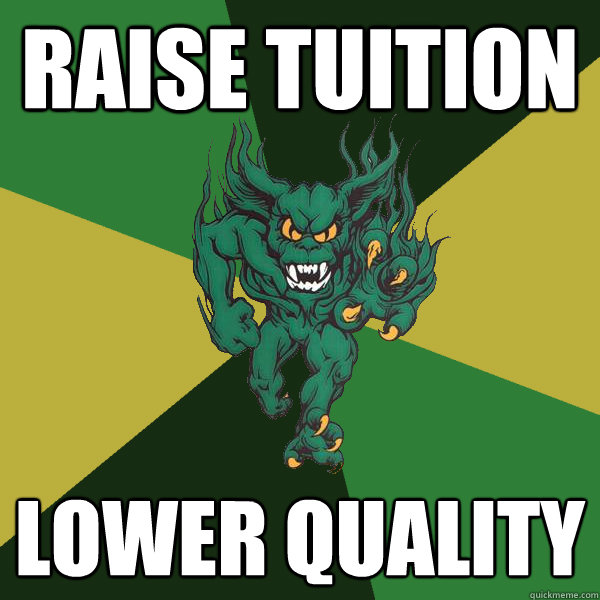 Raise tuition lower quality  Green Terror