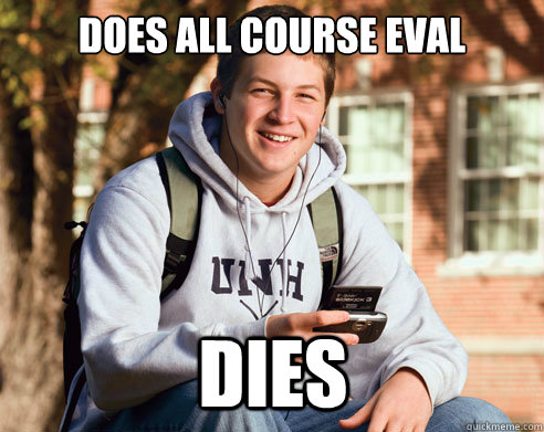 does all course eval dies  College Freshman