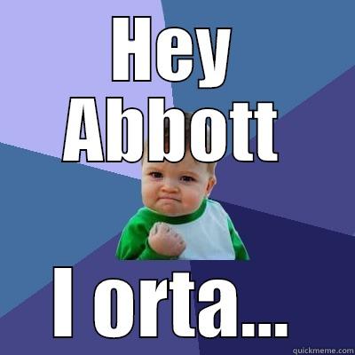 HEY ABBOTT I ORTA... Success Kid