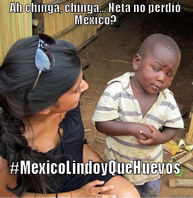 AH CHINGA, CHINGA... NETA NO PERDIÓ MÉXICO? #MEXICOLINDOYQUEHUEVOS Skeptical Third World Kid