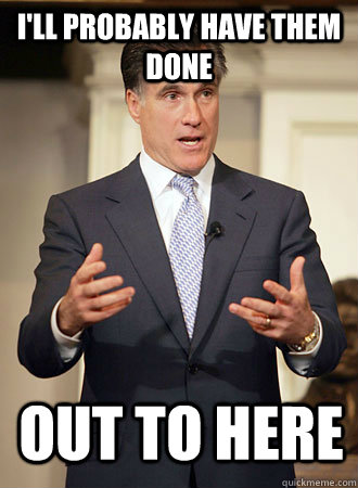 i'll probably have them done out to here  Relatable Romney