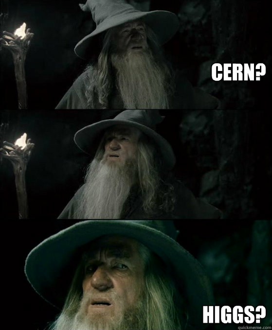 Cern? Higgs?  Confused Gandalf