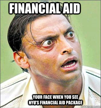 Financial Aid Your Face when you see NYU'S FINANCIAL AID PACKAGE - Financial Aid Your Face when you see NYU'S FINANCIAL AID PACKAGE  NYU Finaid