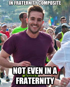In fraternity composite  not even in a fraternity  Ridiculously photogenic guy