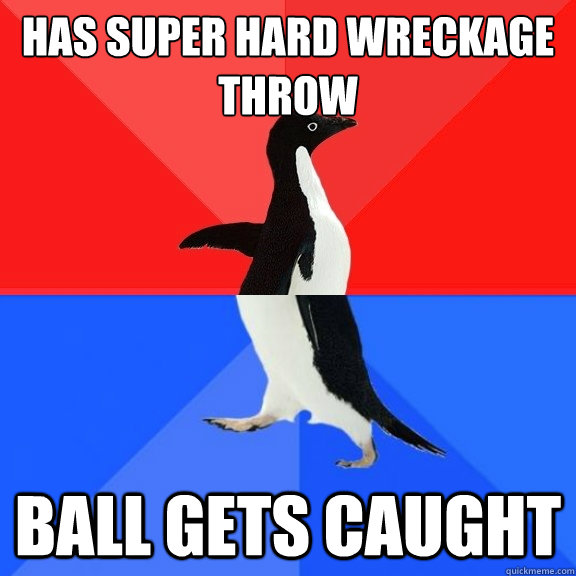 has super hard wreckage throw ball gets caught   Socially Awksome Penguin