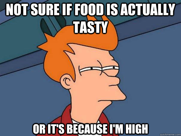 NOT SURE IF FOOD IS ACTUALLY TASTY OR it's because I'm high  Futurama Fry