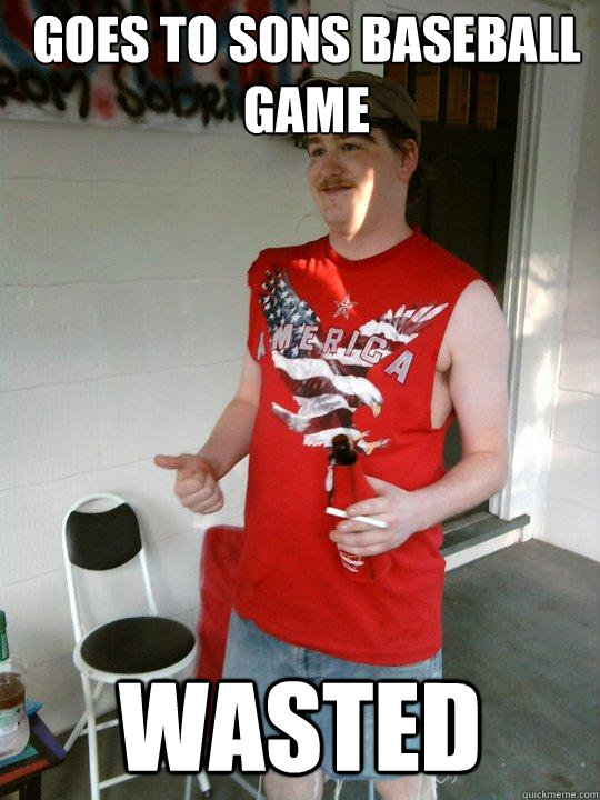 goes to sons baseball game wasted  Redneck Randal