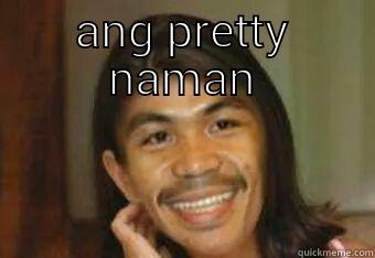 ANG PRETTY NAMAN  Misc