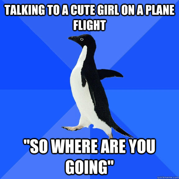 Talking to a cute girl on a plane flight 