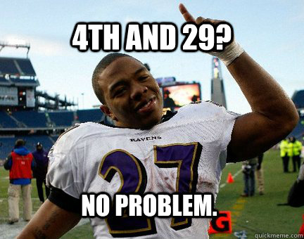 4th and 29? no problem.  