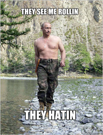 they see me rollin they hatin  - they see me rollin they hatin   shirtless putin