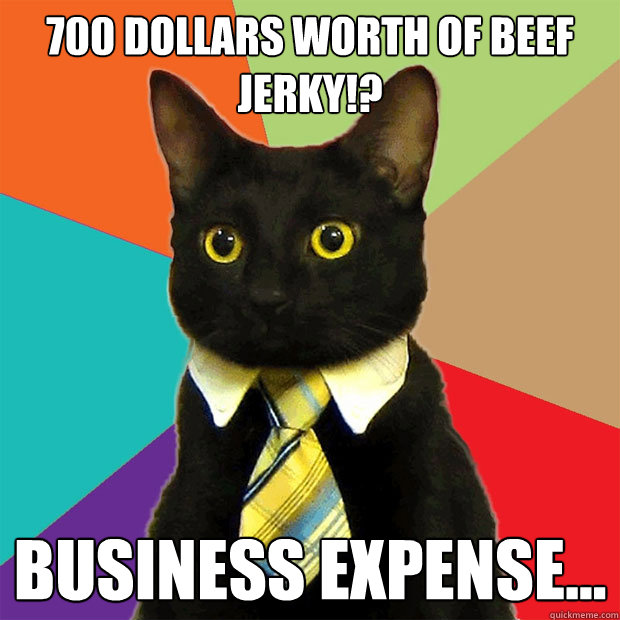 700 dollars worth of Beef jerky!? business expense... - 700 dollars worth of Beef jerky!? business expense...  Business Cat