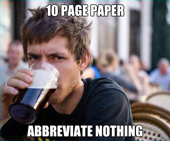 10 page paper abbreviate nothing  Lazy College Senior