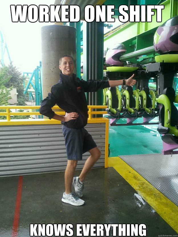 Worked one shift Knows Everything  Cedar Point employee