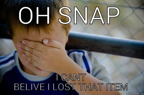 OH SNAP I CANT BELIVE I LOST THAT ITEM Confession kid