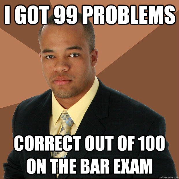 I got 99 Problems correct out of 100 on the bar exam - I got 99 Problems correct out of 100 on the bar exam  Successful Black Man