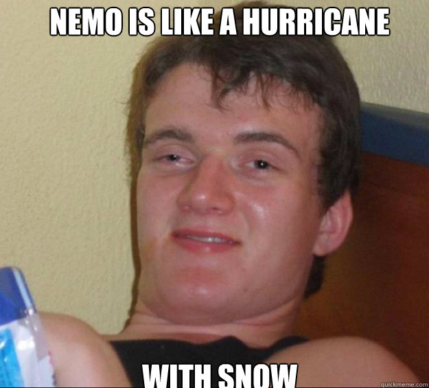 Nemo is like a hurricane with snow  10guy