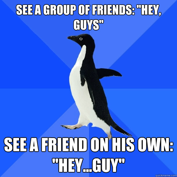 See a group of friends: 
