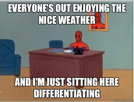 Everyone's out enjoying the nice weather and i'm just sitting here differentiating  Spiderman Desk