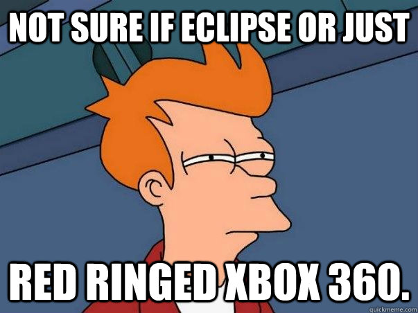 NOT SURE IF ECLIPSE OR JUST  Red ringed XBOX 360.  Not sure Fry