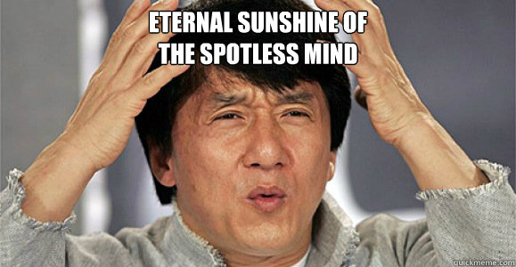 Eternal Sunshine Of 
the Spotless mind   Confused Jackie Chan