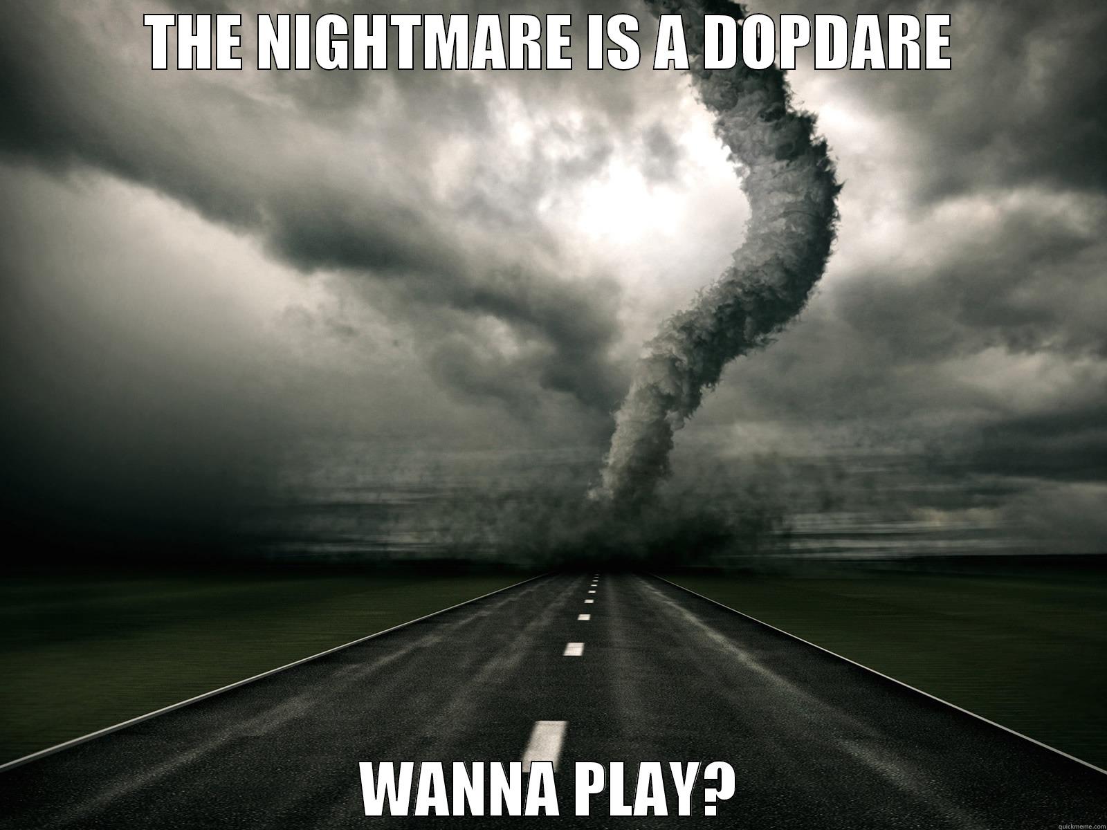 THE NIGHTMARE IS A DOPDARE WANNA PLAY? Misc