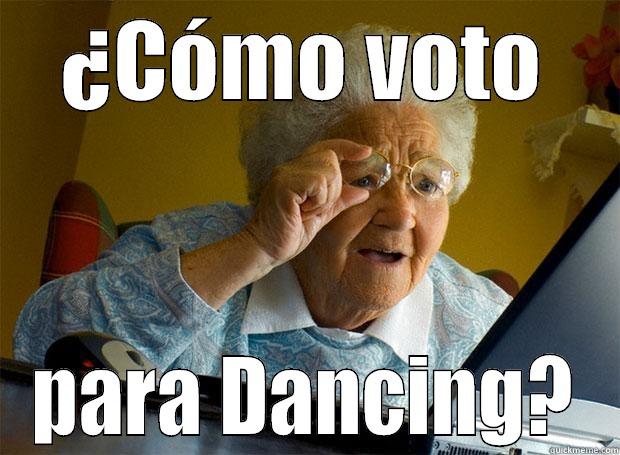 ¿CÓMO VOTO PARA DANCING? Grandma finds the Internet