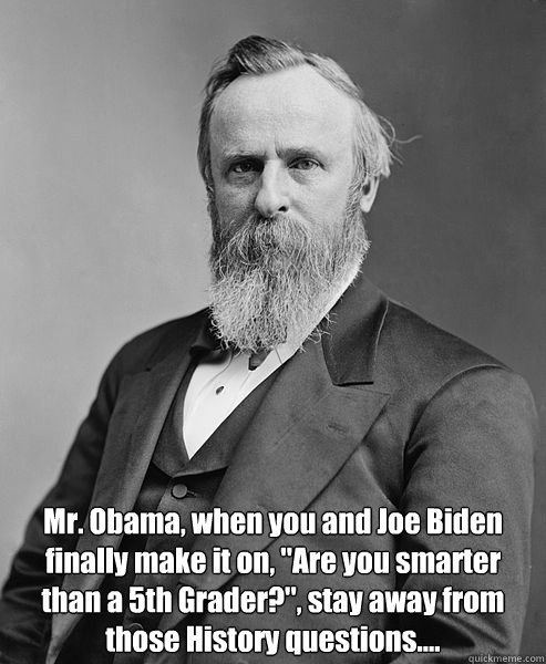  Mr. Obama, when you and Joe Biden finally make it on, 