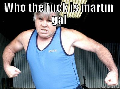 WHO THE FUCK IS MARTIN GAL  Misc