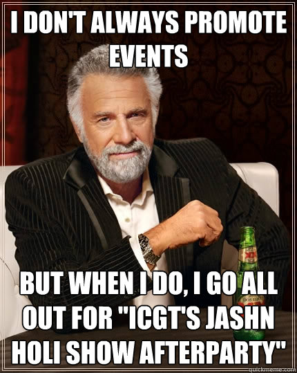 I don't alwaYS PROMOTE EVENTS But when I do, I go all out for 