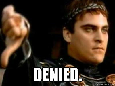  Denied.  Downvoting Roman