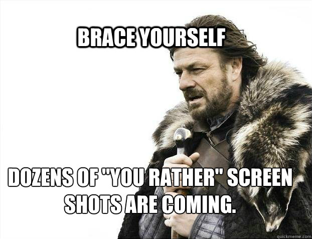 BRACE YOURSELF Dozens of 