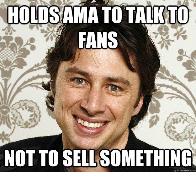 Holds AMA to talk to fans Not to sell something  