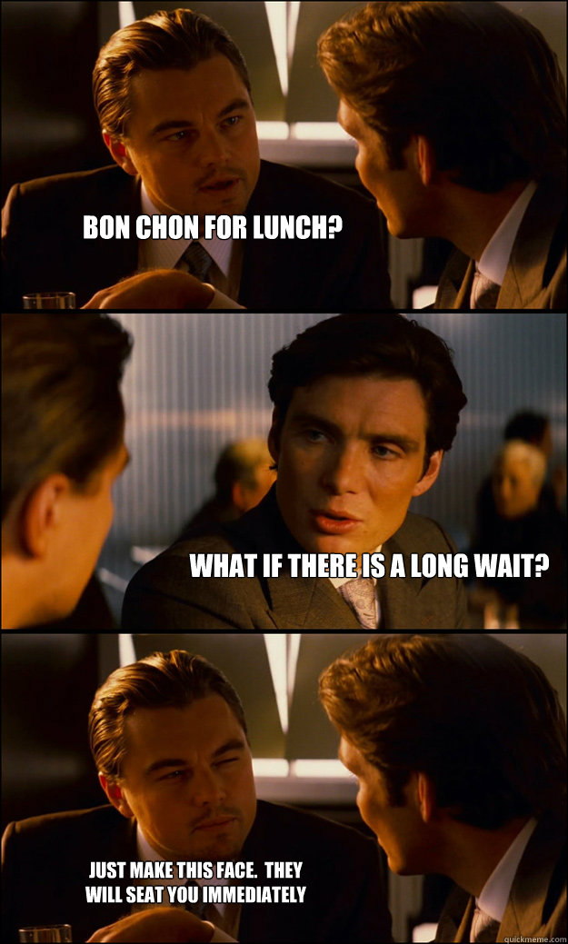Bon Chon for lunch? What if there is a long wait? Just make this face.  They will seat you immediately - Bon Chon for lunch? What if there is a long wait? Just make this face.  They will seat you immediately  Inception