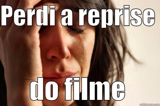 PERDI A REPRISE  DO FILME First World Problems