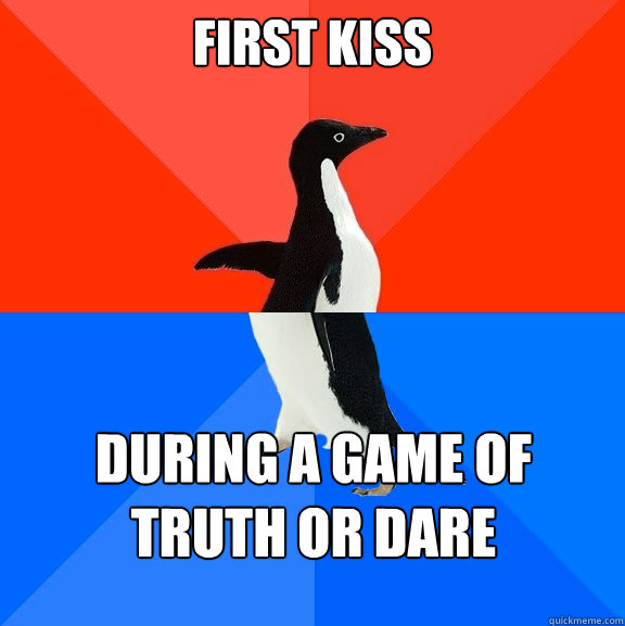 First kiss during a game of truth or dare  Socially Awesome Awkward Penguin