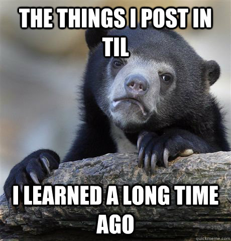 the things i post in til i learned a long time ago  Confession Bear