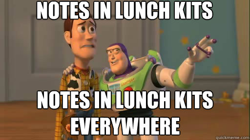 Notes in lunch kits Notes in lunch kits 
everywhere  Everywhere