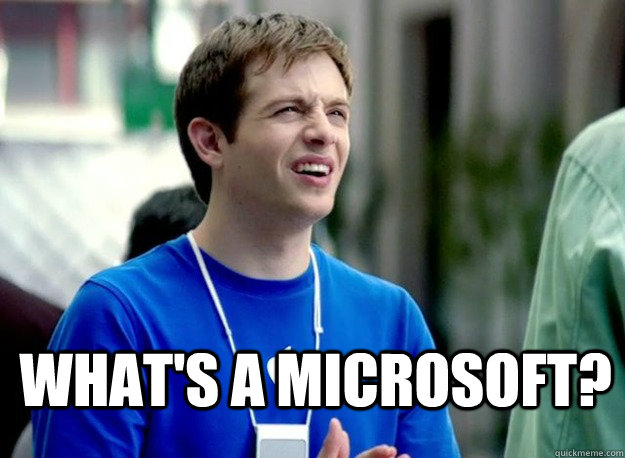  What's a Microsoft?  Mac Guy