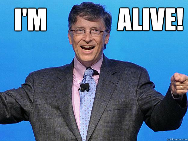 I'm Alive!  Bill gates win