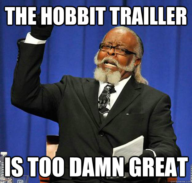 the hobbit trailler Is too damn great  Jimmy McMillan